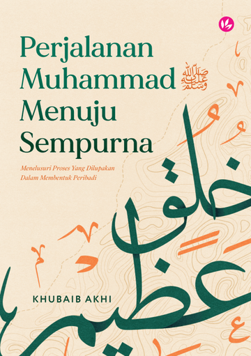 Perjalanan Muhammad ﷺ Menuju Sempurna by Khubaib Akhi - IMAN Shoppe Bookstore
